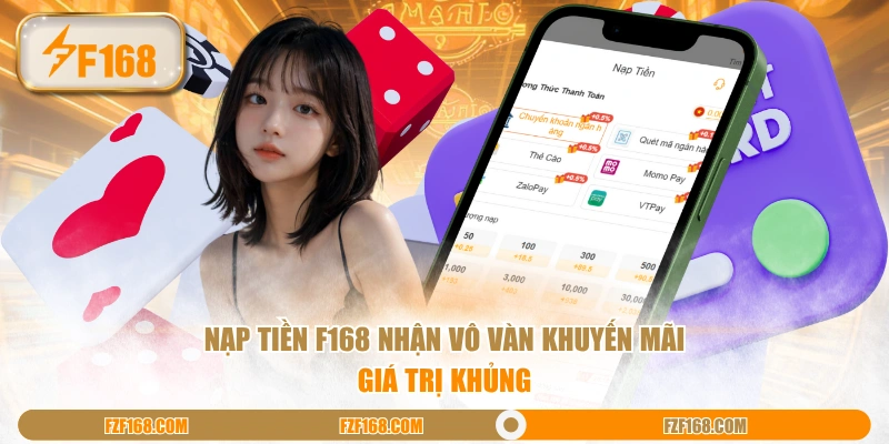 Nạp tiền F168 nhận vô vàn khuyến mãi giá trị khủng